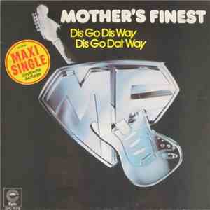 Mother's Finest - Dis Go Dis Way, Dis Go Dat Way download free