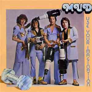 Mud - Use Your Imagination download free