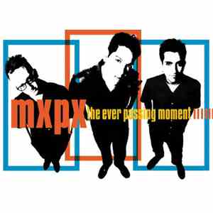 MxPx - The Ever Passing Moment download free
