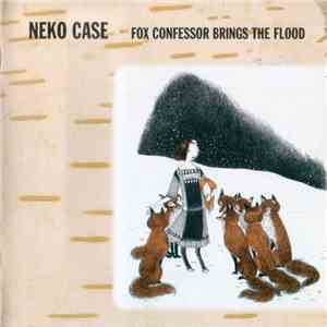 Neko Case - Fox Confessor Brings The Flood download free