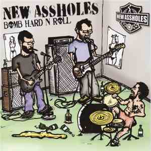 New Assholes - Bomb Hard N Roll download free