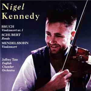 Nigel Kennedy, Schubert, Mendelssohn, Bruch, Jeffrey Tate, English Chamber Orchestra - Vioolconcerten - Rondo download free