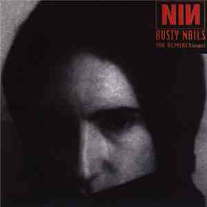 Nine Inch Nails - Rusty Nails The Remixes Volume 1 download free