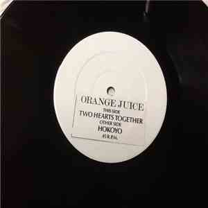 Orange Juice  - Two Hearts Together / Hokoyo download free