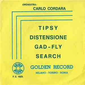 Orchestra Carlo Cordara - Tipsy / Distensione / Gad-Fly / Search download free