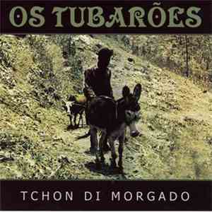 Os Tubaroes - Tchon Di Morgado download free