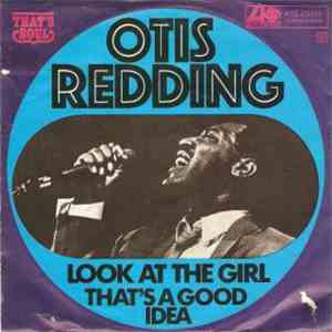 Otis Redding - Look At The Girl / That's A Good Idea download free