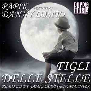 Papik Featuring Danny Losito - Figli Delle Stelle (Remixed By Jamie Lewis & Submantra) download free