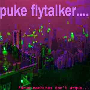 Puke Flytalker.... - Drum Machines Don't Argue... download free