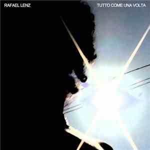 Rafael Lenz - Tutto Come Una Volta download free