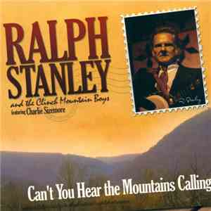 Ralph Stanley And The Clinch Mountain Boys Featuring Charlie Sizemore - Can't You Hear The Mountains Calling download free