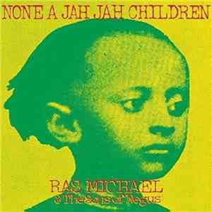 Ras Michael & The Sons Of Negus - None A Jah Jah Children download free