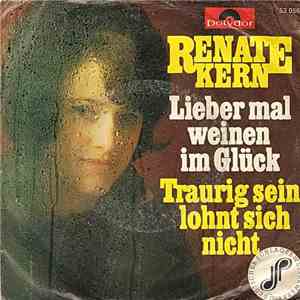 Renate Kern - Lieber Mal Weinen Im Glück / Traurigsein Lohnt Sich Nicht download free