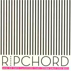 Ripchord - Lock Up Your Daughters (And Throw Away The Key) download free