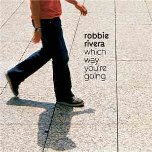 Robbie Rivera - Which Way You're Going download free