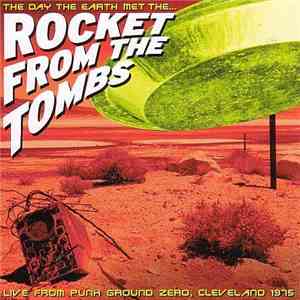Rocket From The Tombs - The Day The Earth Met The... download free