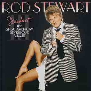 Rod Stewart - Stardust... The Great American Songbook Volume III download free