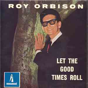 Roy Orbison - Let The Good Times Roll download free