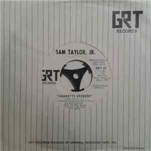 Sam Taylor, Jr. - Cigarette Grubber / Now You Got The Nerve download free