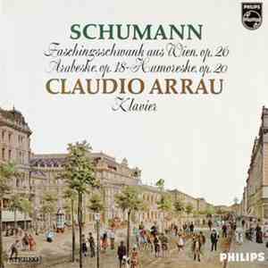 Schumann, Claudio Arrau - Faschingsschwank Aus Wien Op. 26 / Arabeske Op.18 / Humoreske Op.20 download free