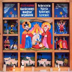 Sebestyén Márta - Szörényi Levente - Jeles Napok : Karácsonyi Magyar Népdalok download free