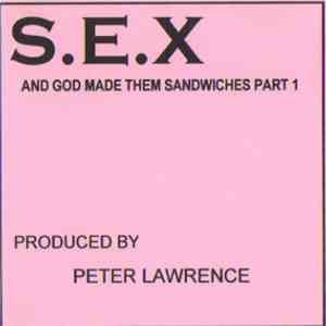 S.E.X. - And God Made Them Sandwiches Part 1 download free