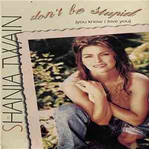 Shania Twain - Don't Be Stupid (You Know I Love You) download free