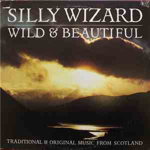 Silly Wizard - Wild & Beautiful download free