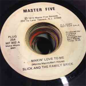 Slick and The Family Brick - Makin' Love To Me / When Love Is Gone download free
