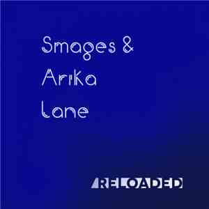 Smages & Arika Lane - Reloaded download free