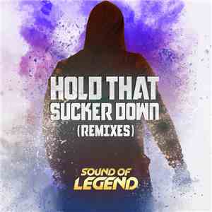 Sound Of Legend - Hold That Sucker Down (Vocal Mix) download free