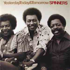 Spinners - Yesterday, Today & Tomorrow download free