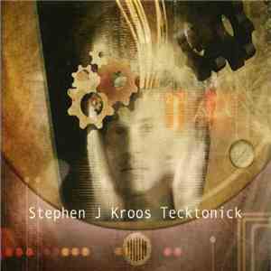 Stephen J Kroos - Tecktonick download free