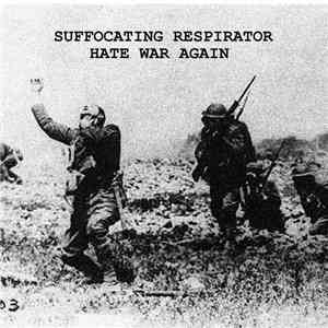 Suffocating Respirator - Hate War Again download free