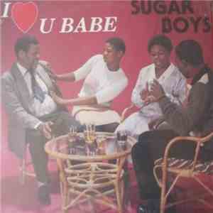 Sugar Boys  - I Love U Babe download free