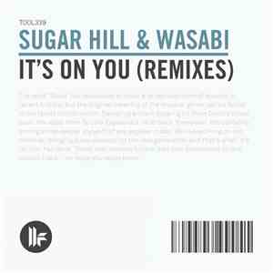 Sugar Hill  & Wasabi  - It's On You (Remixes) download free