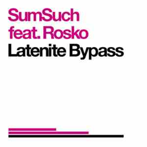 SumSuch Featuring Rosko - Latenite Bypass download free