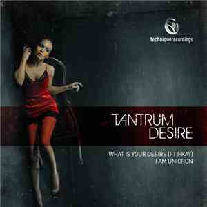 Tantrum Desire - What Is Your Desire / I Am Unicron download free