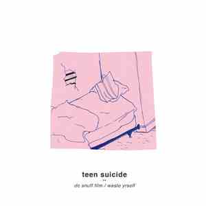 Teen Suicide - DC Snuff Film / Waste Yrself download free