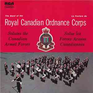 The Band Of The Royal Canadian Ordnance Corps - Salutes The Canadian Armed Forces download free