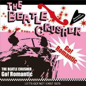 The Beatle Crusher - Go!Romantic download free