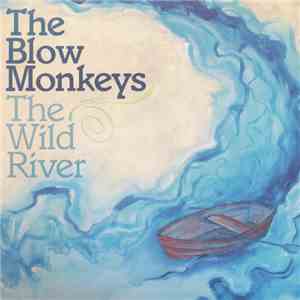 The Blow Monkeys - The Wild River download free