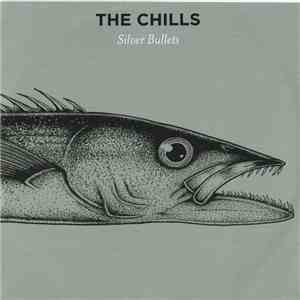 The Chills - Silver Bullets download free