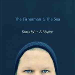 The Fisherman & The Sea - Stuck With A Rhyme download free