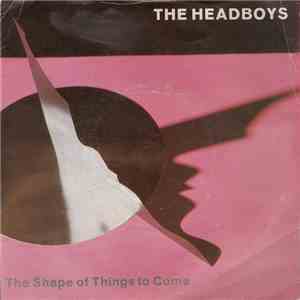 The Headboys - The Shape Of Things To Come download free