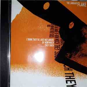 The January Flake - I Think They're Just Not Aware Of How Much They Suck download free