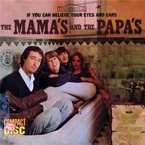 The Mama's And The Papa's - If You Can Believe Your Eyes And Ears download free