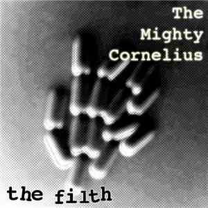 The Mighty Cornelius - The Filth download free