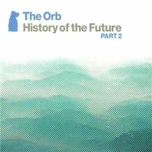 The Orb - History Of The Future Part 2 download free