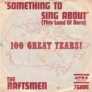 The Raftsmen - Something To Sing About download free